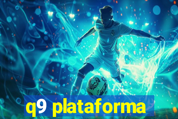 q9 plataforma